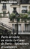 Paris de siècle en siècle: Le Coeur de Paris - Splendeurs et souvenirs (eBook, ePUB)
