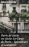 Paris de siècle en siècle: Le Cœur de Paris — Splendeurs et souvenirs (eBook, ePUB)