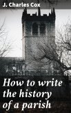 How to write the history of a parish (eBook, ePUB)