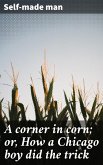 A corner in corn; or, How a Chicago boy did the trick (eBook, ePUB)