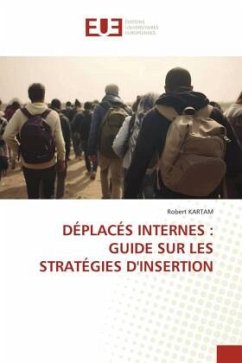 DÉPLACÉS INTERNES : GUIDE SUR LES STRATÉGIES D'INSERTION - KARTAM, Robert