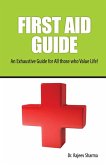 FIRST AID GUIDE (An Exhaustive Guide for All those who Value Life!