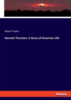 Hannah Thurston: A Story of American Life - Taylor, Bayard