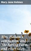 Mrs. Hallam's companion; and The Spring Farm, and other tales (eBook, ePUB)