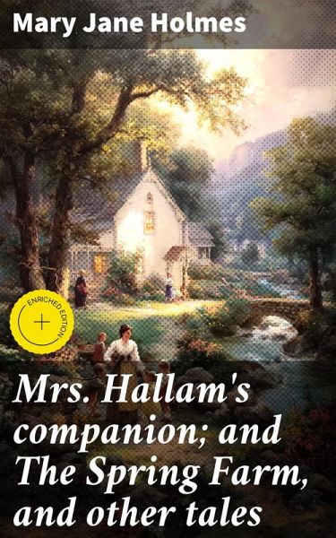 Mrs. Hallam's companion; and The Spring Farm, and other tales (eBook, ePUB)