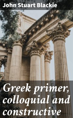 Greek primer, colloquial and constructive (eBook, ePUB) - Blackie, John Stuart