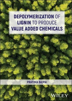 Depolymerization of Lignin to Produce Value Added Chemicals - Bajpai, Pratima (Thapar Centre for Industrial Research & Development, India)