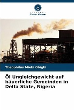 Öl Ungleichgewicht auf bäuerliche Gemeinden in Delta State, Nigeria - Gbigbi, Theophilus Miebi