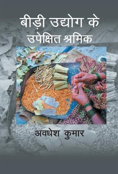 Bidi Udhyog ke Upekshit Shramik - Kumar, Awadhesh