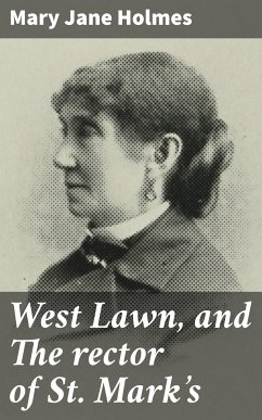 West Lawn, and The rector of St. Mark's (eBook, ePUB) - Holmes, Mary Jane