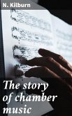 The story of chamber music (eBook, ePUB)