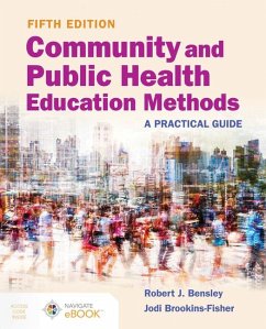 Community and Public Health Education Methods: A Practical Guide - Bensley, Robert J; Brookins-Fisher, Jodi