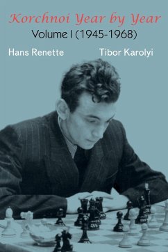 Korchnoi Year by Year - Renette, Hans; Karolyi, Tibor