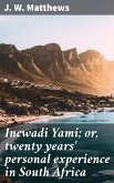 Incwadi Yami; or, twenty years' personal experience in South Africa (eBook, ePUB)
