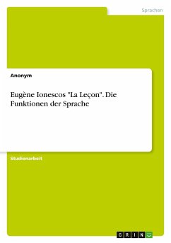 Eugène Ionescos &quote;La Leçon&quote;. Die Funktionen der Sprache