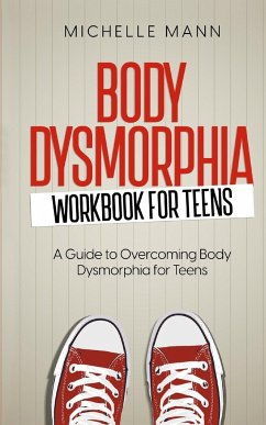 Body Dysmorphia Workbook for Teens - Mann, Michelle