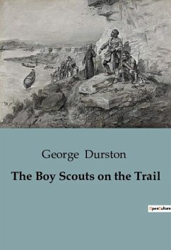 The Boy Scouts on the Trail - Durston, George