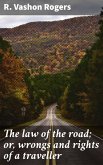 The law of the road; or, wrongs and rights of a traveller (eBook, ePUB)