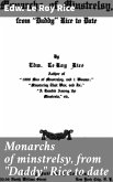 Monarchs of minstrelsy, from &quote;Daddy&quote; Rice to date (eBook, ePUB)