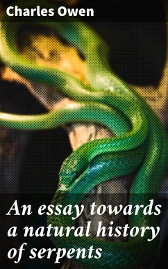 An essay towards a natural history of serpents (eBook, ePUB) - Owen, Charles