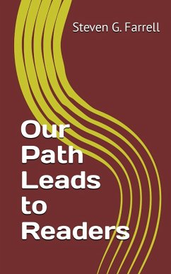 Our Path Leads to Readers; a Compilation - Farrell, Steven G.