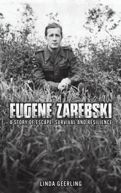 Eugene Zarebski - a Story of Escape, Survival and Resilience - Geerling, Linda