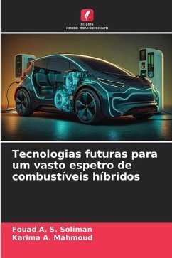 Tecnologias futuras para um vasto espetro de combustíveis híbridos - Soliman, Fouad A. S.;Mahmoud, Karima A.
