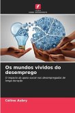 Os mundos vividos do desemprego