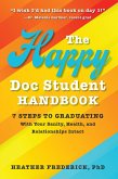 The Happy Doc Student Handbook: 7 Steps to Graduating With Your Sanity, Health, and Relationships Intact (eBook, ePUB)