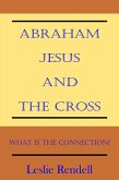 Abraham, Jesus and the Cross (Bible Studies, #5) (eBook, ePUB)