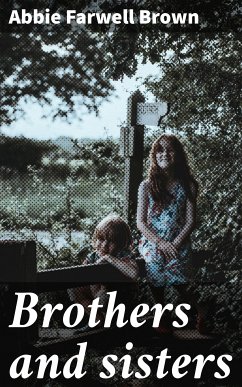 Brothers and sisters (eBook, ePUB) - Brown, Abbie Farwell