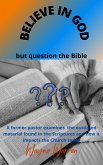 Believe in God but Question the Bible (eBook, ePUB)