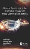 System Design Using the Internet of Things with Deep Learning Applications (eBook, PDF) System Design Using the Internet of Things with Deep Learning Applications (eBook, PDF)