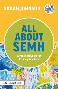 All About SEMH: A Practical Guide for Primary Teachers (eBook, ePUB) - Johnson, Sarah