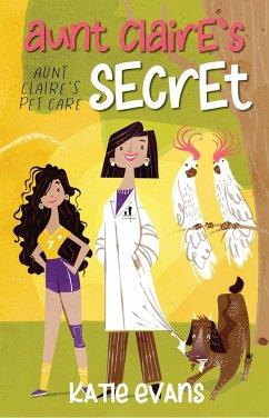 Aunt Claire's Secret (Aunt Claire's Pet Care, #1) (eBook, ePUB) - Evans, Katie