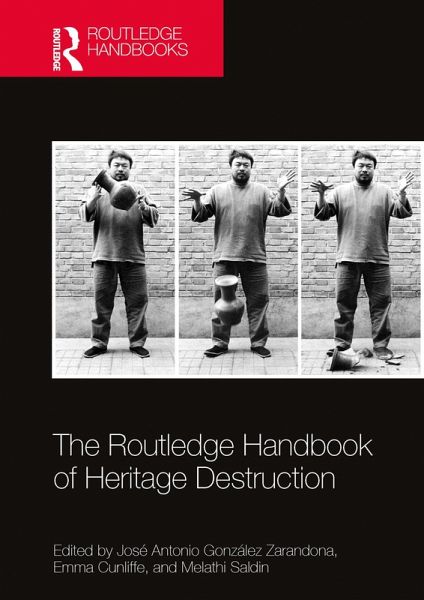 The Routledge Handbook of Heritage Destruction (eBook, PDF) The Routledge Handbook of Heritage Destruction (eBook, PDF)