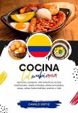 Cocina Colombiana: Aprenda a Preparar +60 Auténticas Recetas Tradicionales, Desde Entradas, Platos Principales, Sopas, Salsas Hasta Bebidas, Postres y más (Sabores del Mundo: Un Viaje Culinario) (eBook, ePUB)