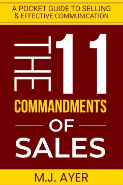 11 Commandments of Sales - A Pocket Guide to Selling & Effective Communication (eBook, ePUB) - Ayer, Mj