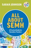 All About SEMH: A Practical Guide for Secondary Teachers (eBook, ePUB)