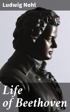 Life of Beethoven (eBook, ePUB) - Nohl, Ludwig