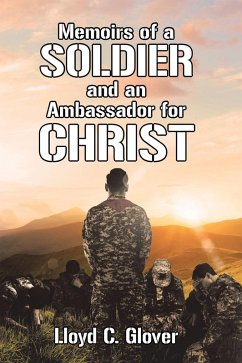 Memoirs of a Soldier and an Ambassador for Christ (eBook, ePUB) - Glover, Lloyd C.