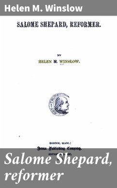 Salome Shepard, reformer (eBook, ePUB) - Winslow, Helen M.