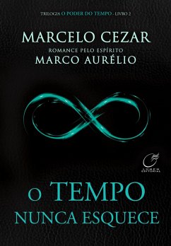 O Tempo Nunca Esquece - Volume 2 (eBook, ePUB) - Cesar, Marcelo; Aurélio, Marco