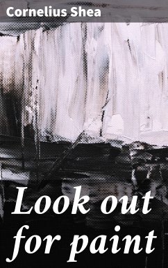 Look out for paint (eBook, ePUB) - Shea, Cornelius