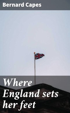 Where England sets her feet (eBook, ePUB) - Capes, Bernard