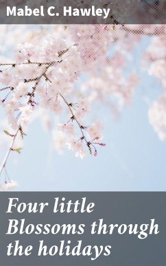 Four little Blossoms through the holidays (eBook, ePUB) - Hawley, Mabel C.