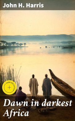 Dawn in darkest Africa (eBook, ePUB) - Harris, John H.
