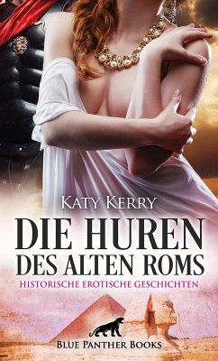 Die Huren des alten Roms   Historische Erotische Geschichten (eBook, ePUB) - Kerry, Katy