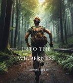 Into the Wilderness - A Tale of Redemption and The Pursuit of Freedom (eBook, ePUB)