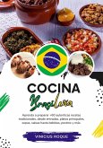 Cocina Brasileña: Aprenda a Preparar +60 Auténticas Recetas Tradicionales, Desde Entradas, Platos Principales, Sopas, Salsas Hasta Bebidas, Postres y más (Sabores del Mundo: Un Viaje Culinario) (eBook, ePUB)
